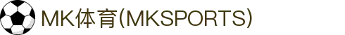 MK体育 (MK SPORT)官方网站